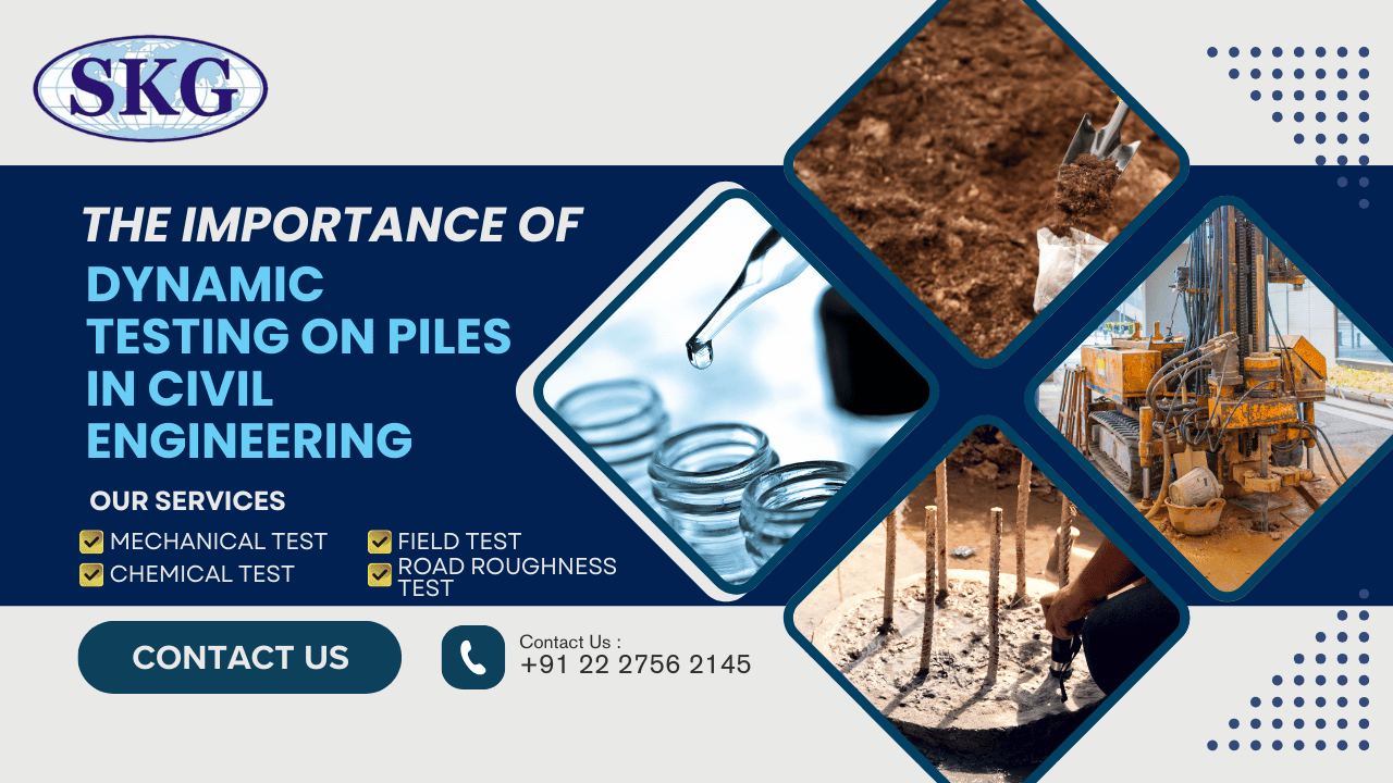 The Importance of Dynamic Testing on Piles in Civil Engineering - SKG Lab